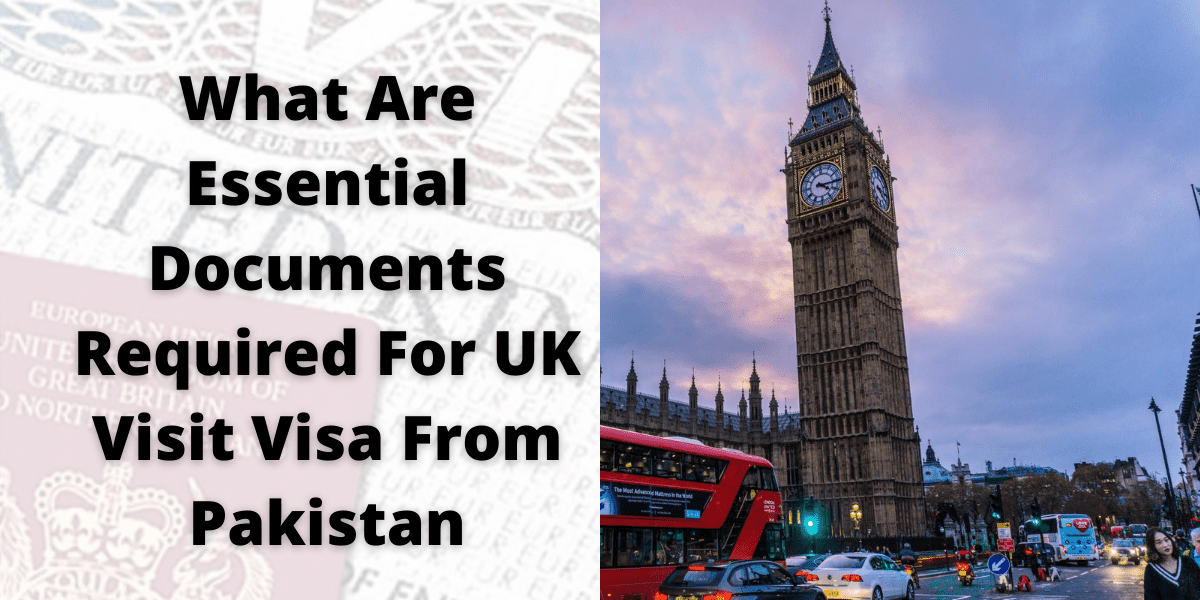 What Are Essential Documents Required For UK Visit Visa From Pakistan